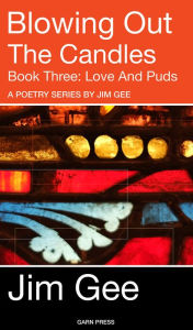 Title: Blowing Out The Candles: Book Three, Love and Puds, Author: James Paul Gee