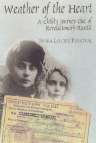 Title: Weather of the Heart : A Child's Journey Out of Revolutionary Russia, Author: Nora Lourie Percival