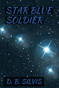 Title: Star Blue Soldier, Author: Donahue Silvis