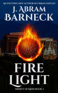 Title: Fire Light, Author: J. Abram Barneck