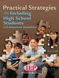 Title: Practical Strategies for Including High School Students with Behavioral Disabilities, Author: June Stride