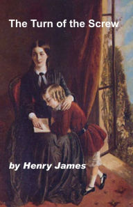 Title: The Turn of the Screw by Henry James, Author: Henry Jaes