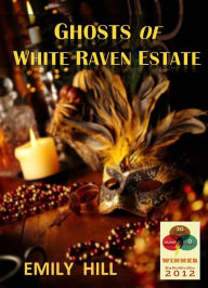 Title: Ghosts of White Raven Estate: Book Four, Author: Emily Hill