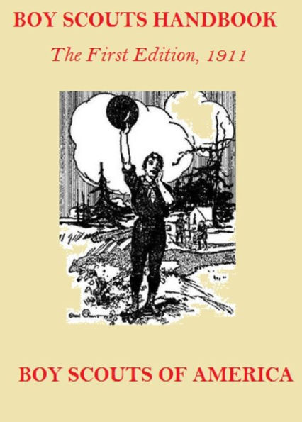 Boy Scouts Handbook: The First Edition, 1911 (Illustrated)