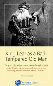 Title: King Lear as a Bad-Tempered Old Man: Anthony Hopkins and David Hare Tackle Shakespeare, Author: Herb  Greer