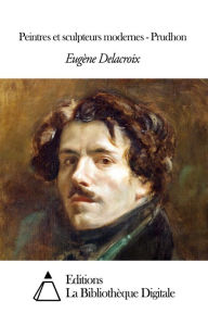 Title: Peintres et sculpteurs modernes - Prudhon, Author: Eugène Delacroix