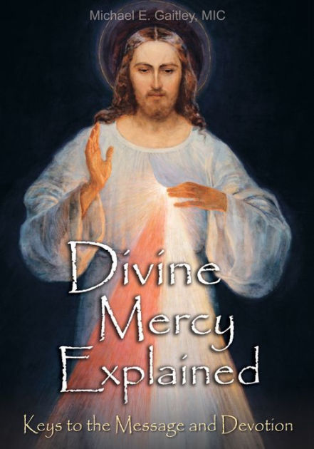 Divine Mercy Explained by Michael Gaitley, Paperback | Barnes & Noble®