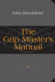 Title: The Grip Master's Manual, Author: John Brookfield