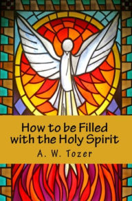 How To Be Filled With The Holy Spirit