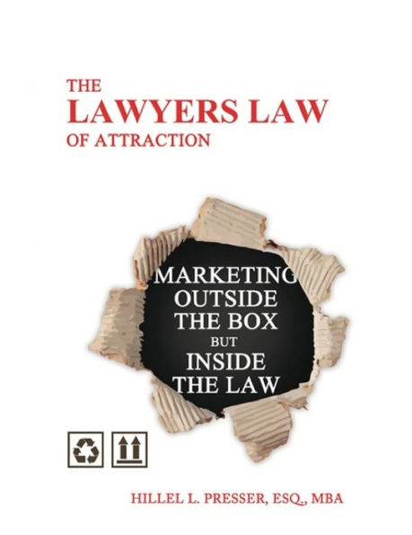 The Lawyers Law of Attraction - Marketing outside of the Box but inside the Law