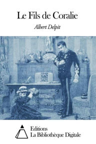 Title: Le Fils de Coralie, Author: Albert Delpit