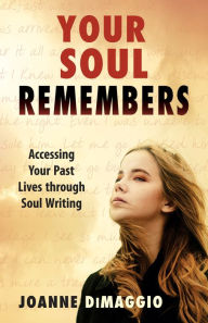 Title: Your Soul Remembers, Author: Joanne DiMaggio