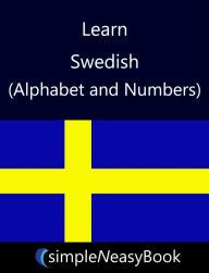 Title: Learn Swedish(Alphabet and Numbers) - simpleNeasyBook, Author: Kalpit Jain
