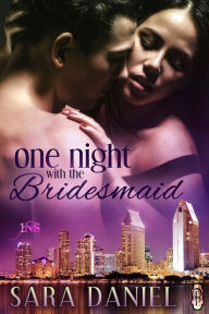 Title: One Night With the Bridesmaid, Author: Sara Daniel