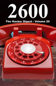 Title: 2600: The Hacker Digest - Volume 29, Author: 2600 Magazine