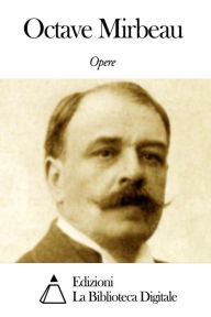 Title: Opere di Octave Mirbeau, Author: Octave Mirbeau