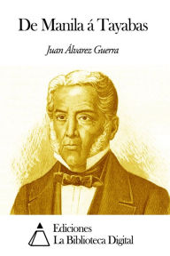 Title: De Manila á Tayabas, Author: Juan Álvarez Guerra