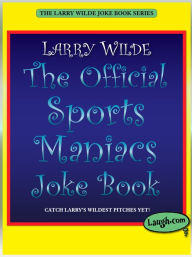 Title: The Official Sports Maniacs Joke Book, Author: Larry Wilde