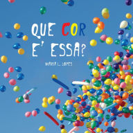 Title: Que cor e' essa?, Author: Maria de Lourdes Lopes da Silva