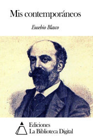 Title: Mis contemporáneos, Author: Eusebio Blasco