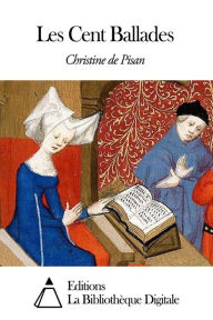 Title: Les Cent Ballades, Author: Christine de Pisan