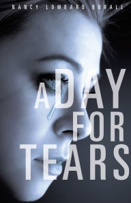 Title: A Day For Tears, Author: Nancy Lombard Burall