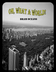 Title: Oh, What A World!, Author: Bram Oceans