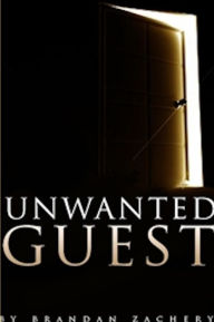 Title: Unwanted Guest, Author: Brandan Zachery