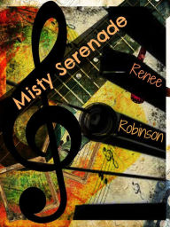 Title: Misty Serenade (The Rise of Dragon Rose, #1), Author: Renee Robinson