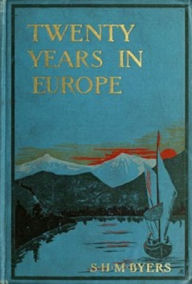 Title: Twenty Years in Europe (Illustrated), Author: Samuel Byers