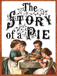 Title: The Story of A Pie, Author: Tract Society British