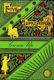 Title: Five Little Peppers Grown Up, Author: Margaret Sidney