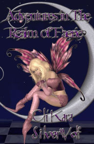 Title: Adventures in the Realm of Faerie, Author: Ch'kara SilverWolf