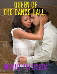 Title: Queen of the Dance Hall (Interracial BW/WM Erotic Romance), Author: Marlo Peterson