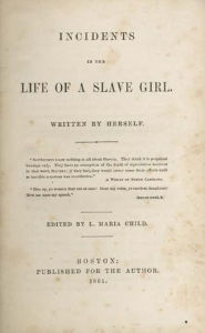 Title: Incidents in the Life of a Slave Girl, Author: Harriet Jacobs