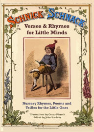 Title: Schnick Schnack Verses and Rhymes for Little Minds, Author: John Scudder