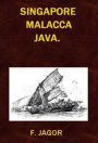 Singapore, Malacca, Java. (Illustrated)