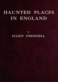 Title: Haunted Places in England, Author: Elliott O'Donnell