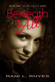 Title: Beneath It All, Author: Rani Rhyes