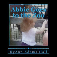 Title: Abbie Goes to the Zoo, Author: RyAnn Hall