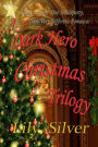 A Dark Hero Christmas Trilogy