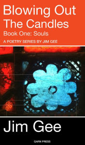 Title: Blowing Out The Candles: Book One, Souls, Author: James Paul Gee