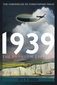 Title: 1939 - The Phantom Zeppelin, Author: Andy Grogan