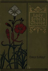 Title: Lady Sybil's Choice (Illustrated), Author: Emily Sarah Holt