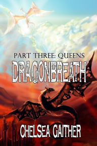 Title: Dragon Breath Part Three, Author: Chelsea Gaither