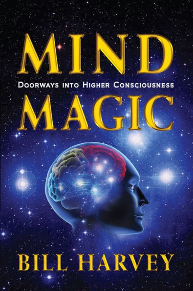 MIND MAGIC: Doorways into Higher Consciousness
