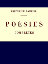 Title: Poésies Complètes, Tome Premier, Author: James Théophile Gautier