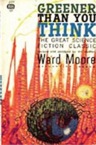 Title: Greener Than You Think, Author: Ward Moore