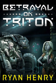 Title: Betrayal On Triton, Author: Ryan Henry