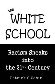 Title: The White School, Author: Patrick O'Cahir